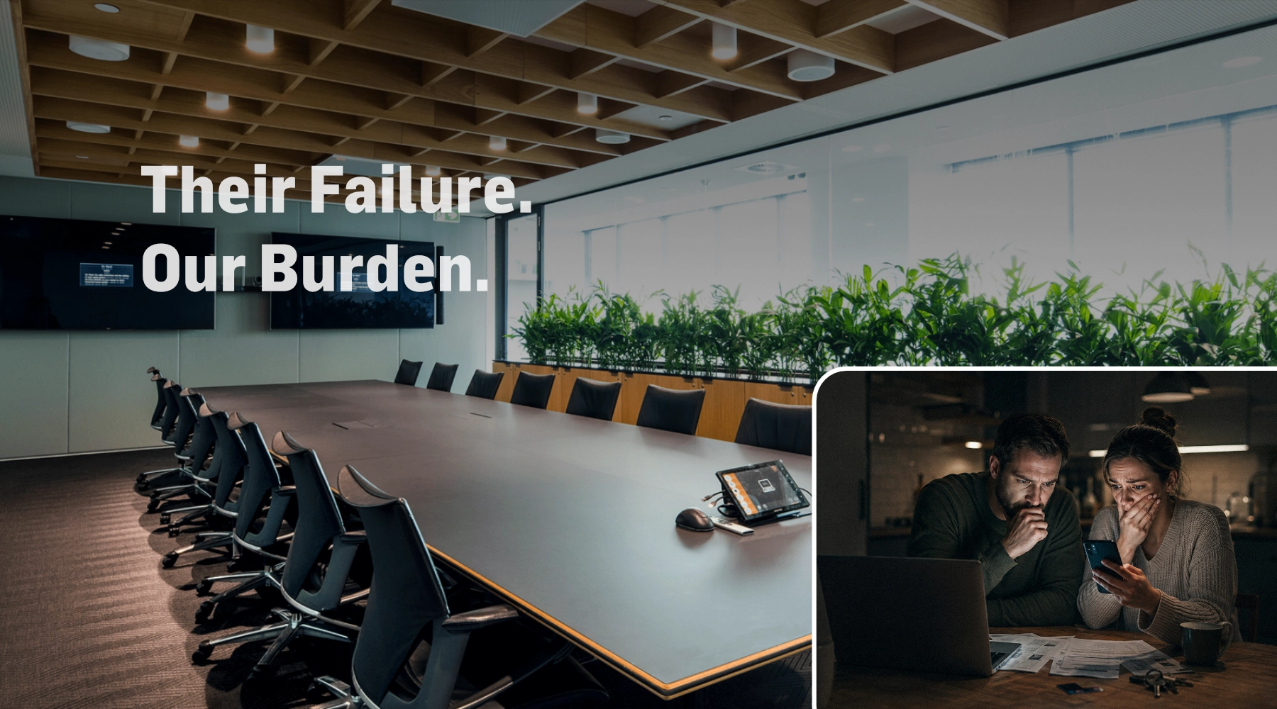 Empty corporate boardroom with the overlaid text “Their Failure. Our Burden.” and an inset photo of a distressed couple looking at a phone and laptop at home.
